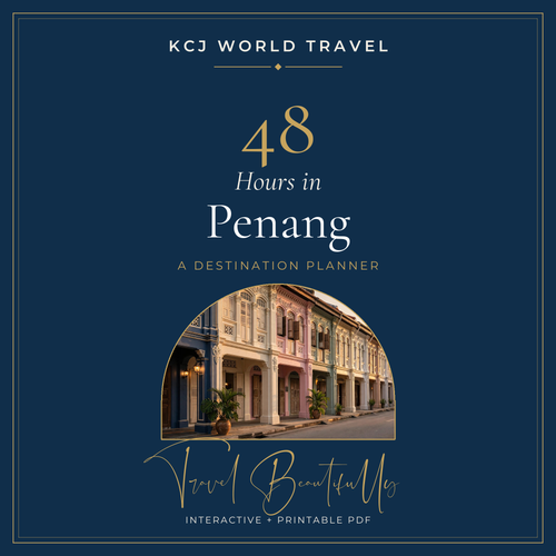 48 Hours in Penang Travel Planner — KCJ World Travel cover
